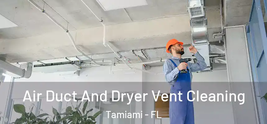 Air Duct And Dryer Vent Cleaning Tamiami - FL