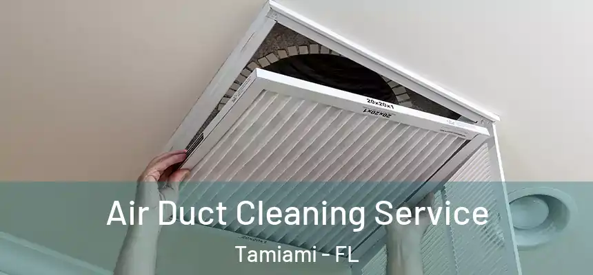 Air Duct Cleaning Service Tamiami - FL