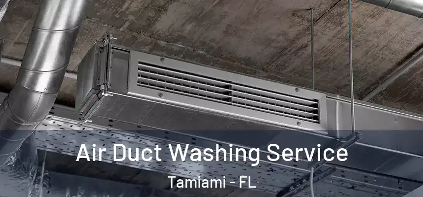 Air Duct Washing Service Tamiami - FL