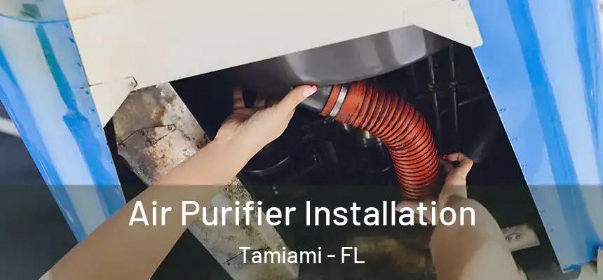 Air Purifier Installation Tamiami - FL