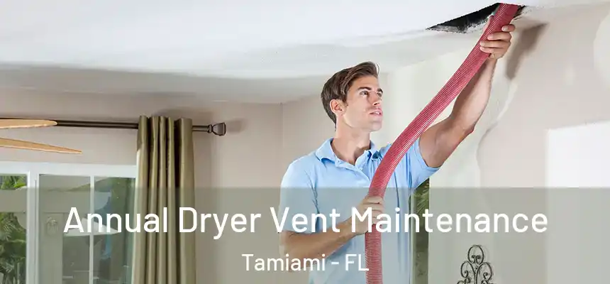 Annual Dryer Vent Maintenance Tamiami - FL