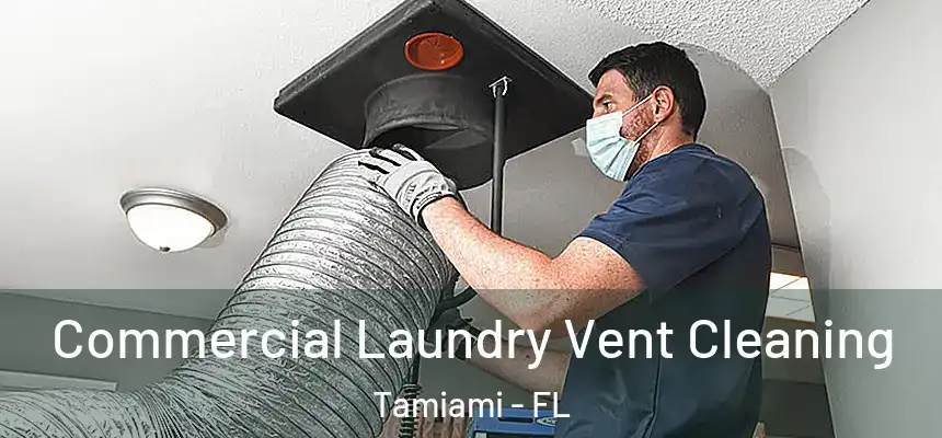 Commercial Laundry Vent Cleaning Tamiami - FL