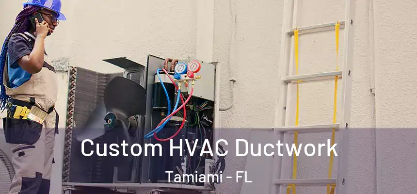 Custom HVAC Ductwork Tamiami - FL