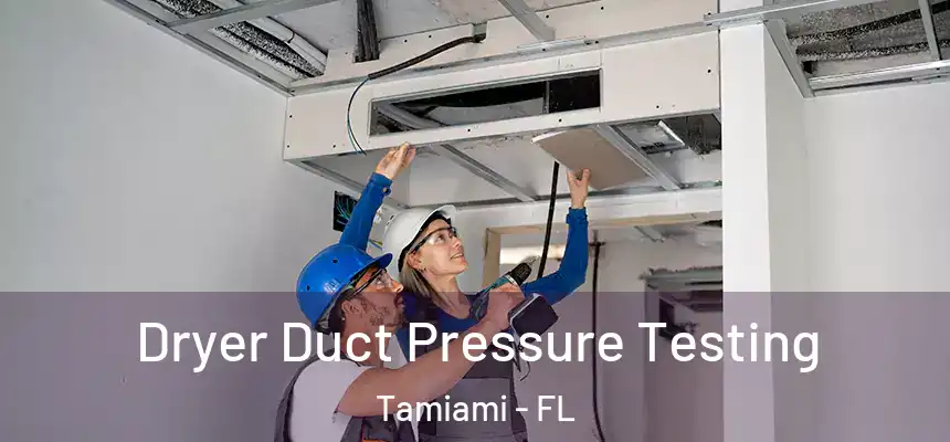Dryer Duct Pressure Testing Tamiami - FL