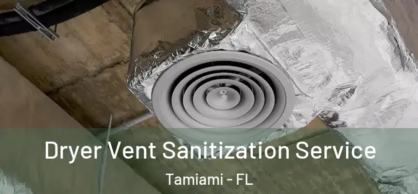 Dryer Vent Sanitization Service Tamiami - FL