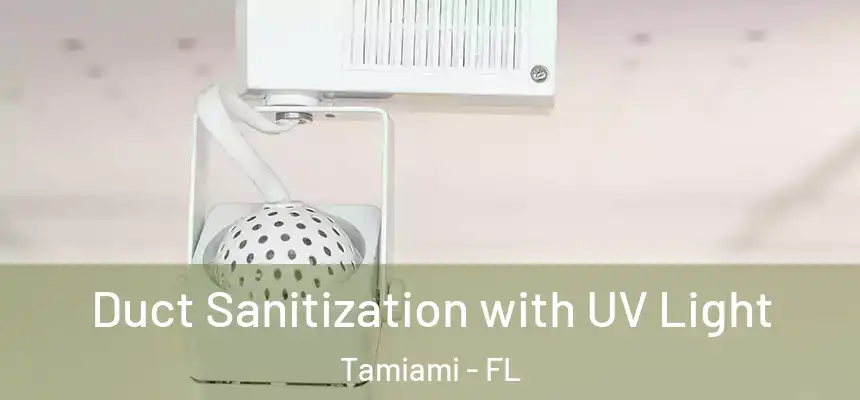  Duct Sanitization with UV Light Tamiami - FL
