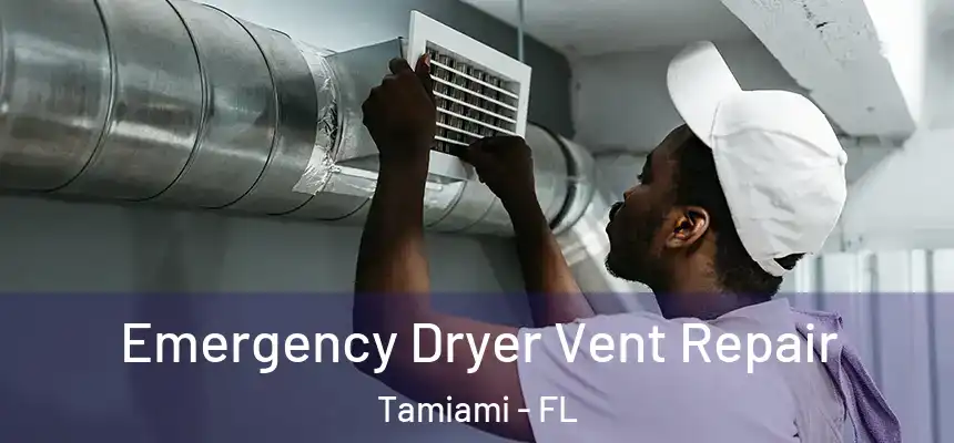 Emergency Dryer Vent Repair Tamiami - FL