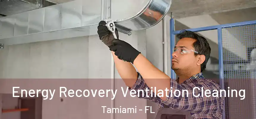 Energy Recovery Ventilation Cleaning Tamiami - FL