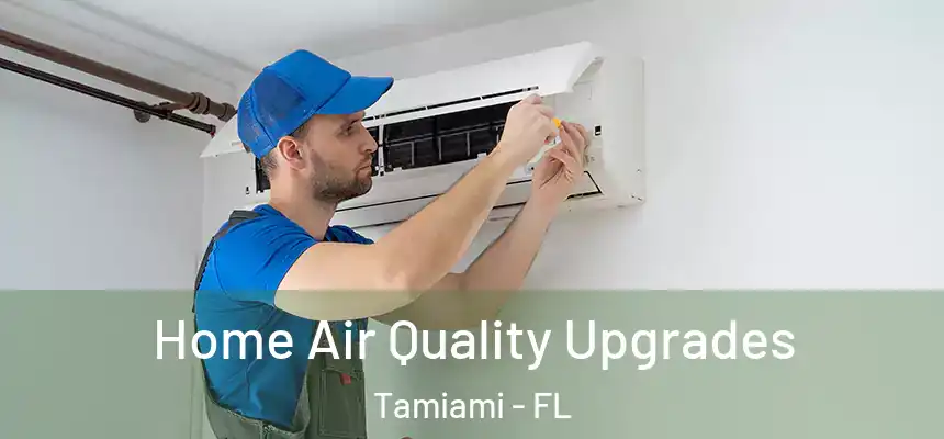  Home Air Quality Upgrades Tamiami - FL