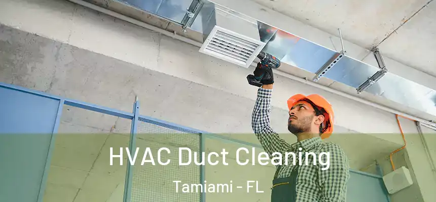 HVAC Duct Cleaning Tamiami - FL