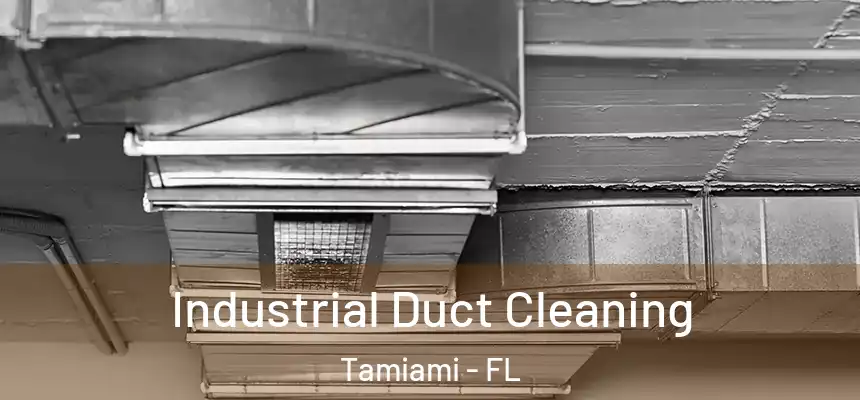 Industrial Duct Cleaning Tamiami - FL