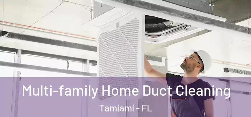 Multi-family Home Duct Cleaning Tamiami - FL