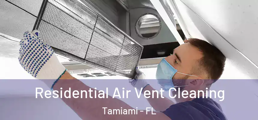 Residential Air Vent Cleaning Tamiami - FL