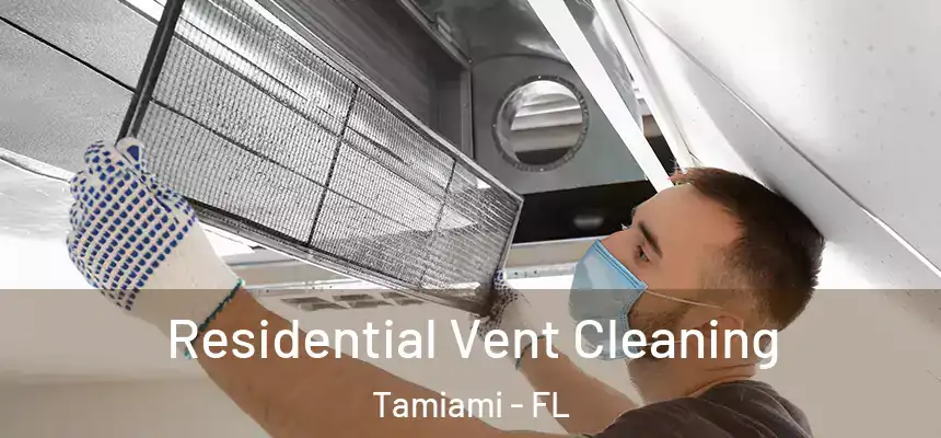 Residential Vent Cleaning Tamiami - FL