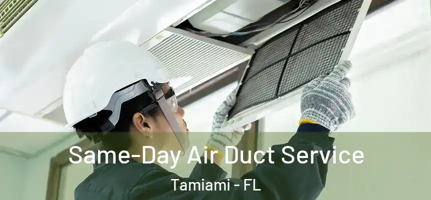  Same-Day Air Duct Service Tamiami - FL