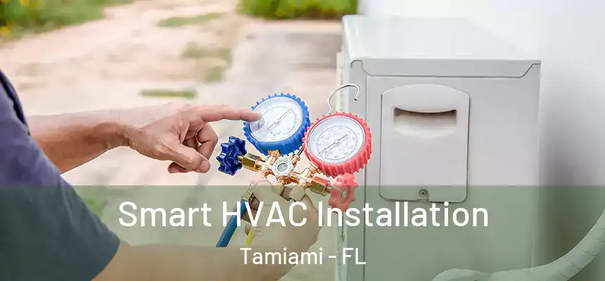Smart HVAC Installation Tamiami - FL